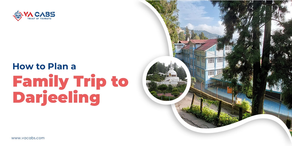 Learn How To Plan a Family Trip To Darjeeling