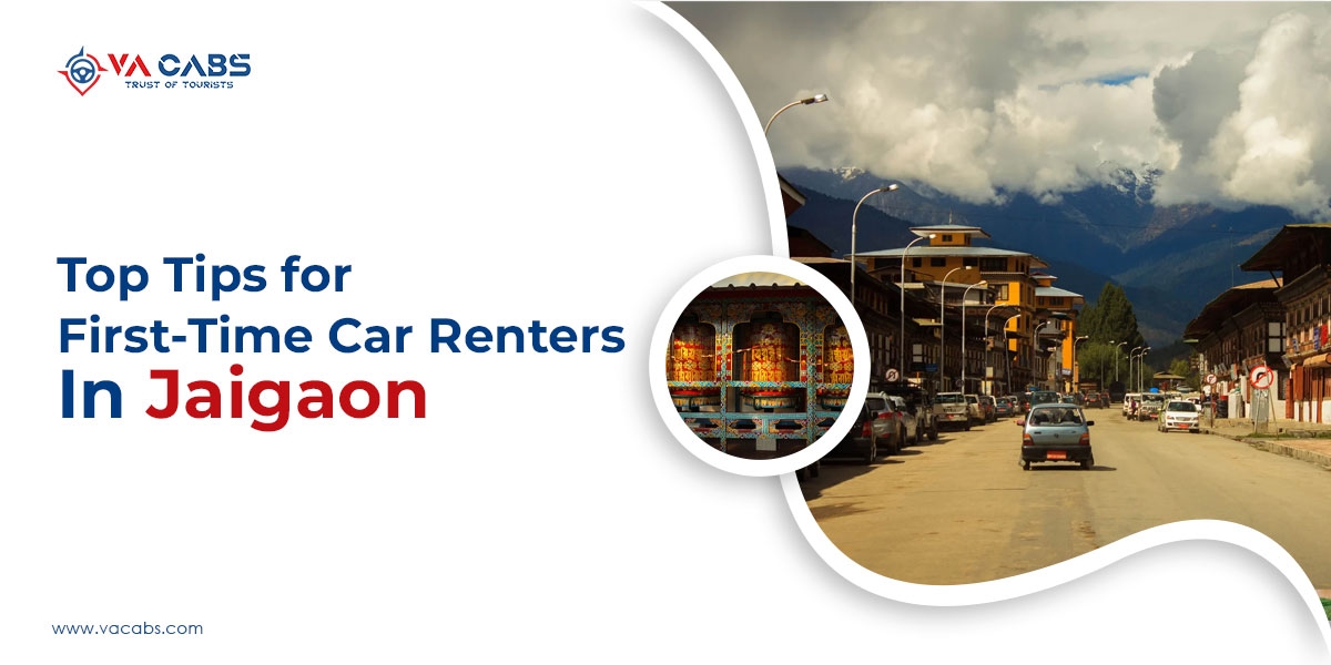 Top Tips for First-Time Car Renters in Jaigaon