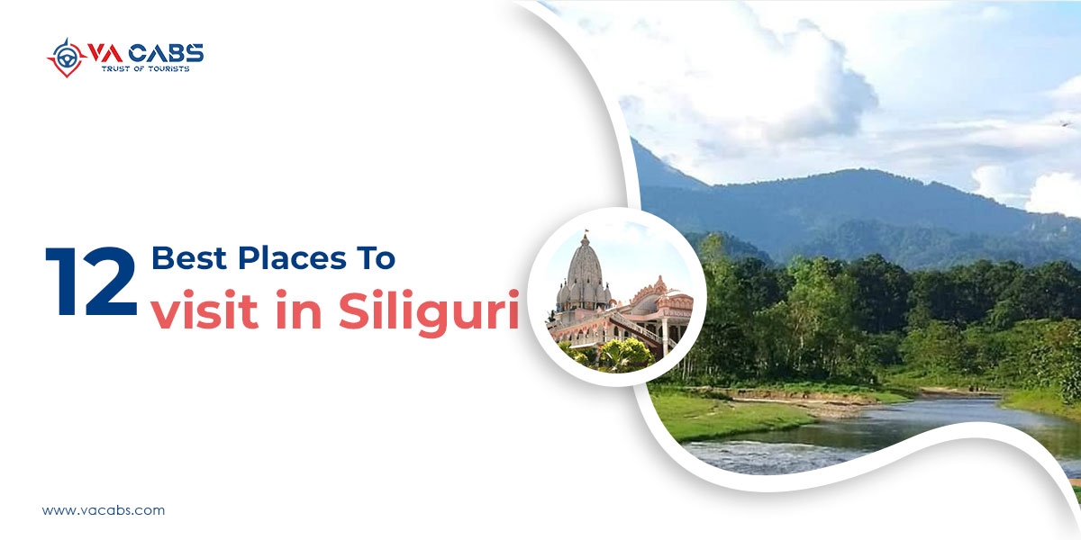 12 Best Places to Visit in Siliguri