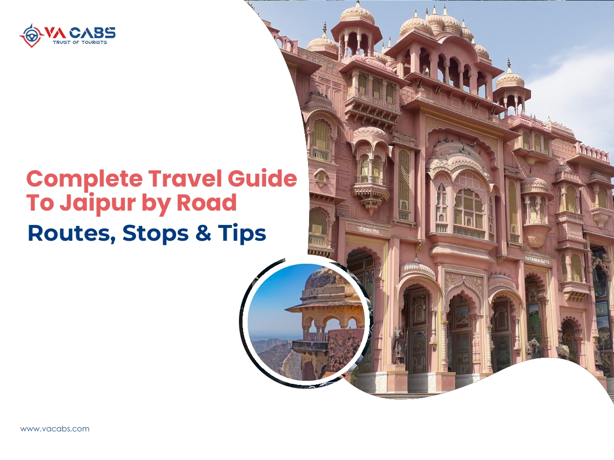 Complete Travel Guide to Jaipur by Road: Routes, Stops & Tips